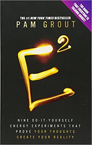 E-Squared: Nine Do-It-Yourself Energy Experiments That Prove Your Thoughts Create Your Reality
by Pam Grout