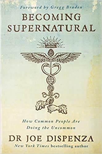 Becoming Supernatural by Dr Joe Dispenza